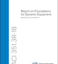 خرید استاندارد ACI 351.3R استاندارد ACI 351.3R-18 سال 2018 عنوان Report on Foundations for Dynamic Equipment استاندارد فونداسیون برای تجهیزات دینامیکی